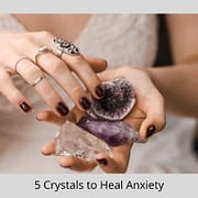 5 crystals to heal anxiety