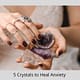 5 crystals to heal anxiety